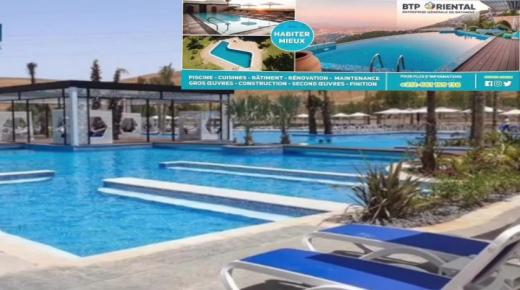 بالصور والفيديو…شركة BTP ORIENTAL خاصة بإنشاء وبناء وصيانة المسابح بالجهة الشرق او بعدد من مناطق المملكة